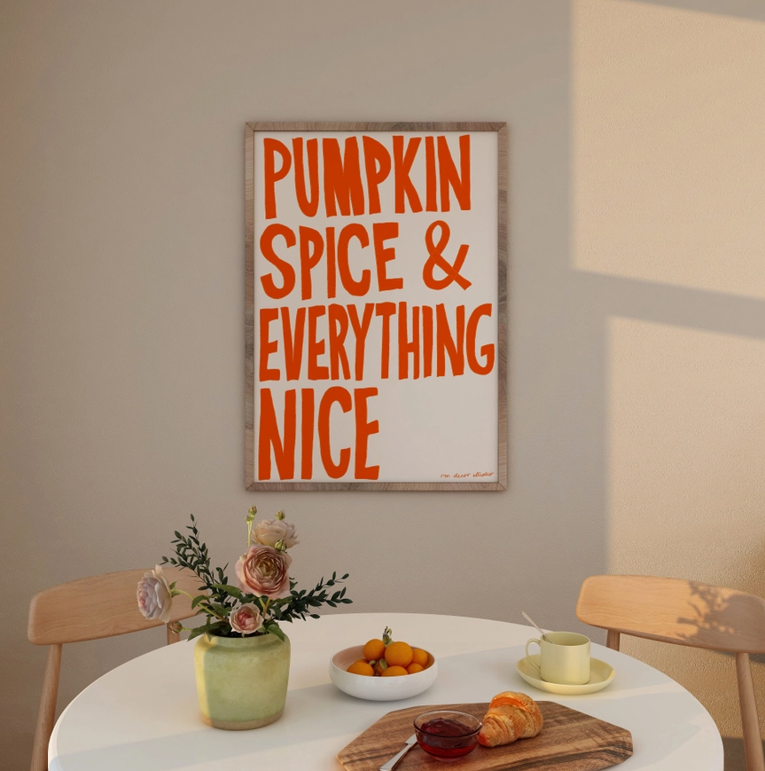 Poster Print | Punpkin Spice & Everything Nice